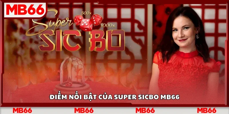 Điểm nổi bật của Super Sicbo Mb66