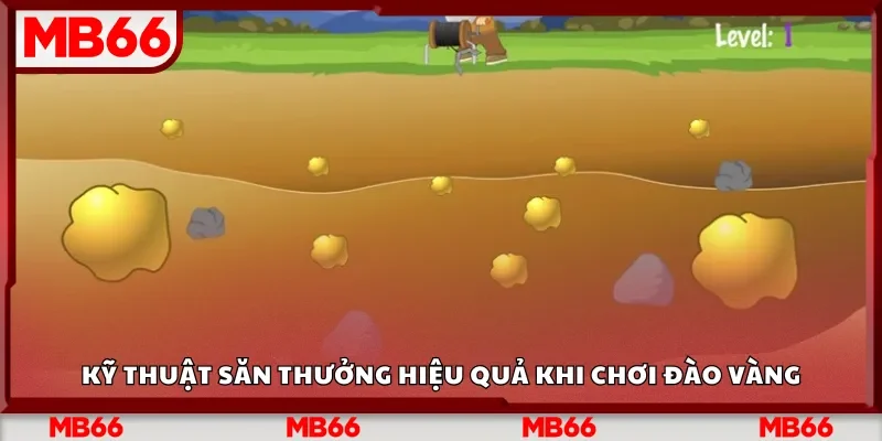 Kỹ thuật săn thưởng hiệu quả khi chơi đào vàng